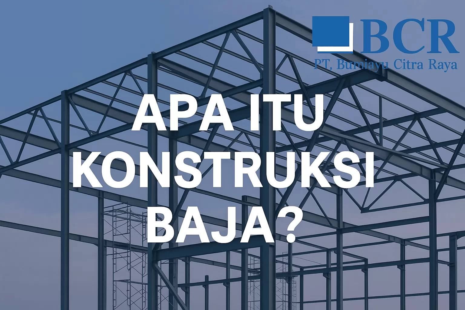 Apa Itu Konstruksi Baja?