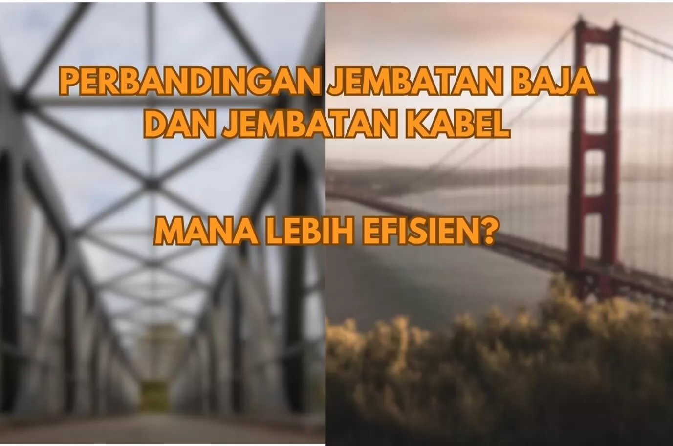 Perbandingan Jembatan Baja dengan Jembatan Kabel: Mana yang Lebih Efisien?