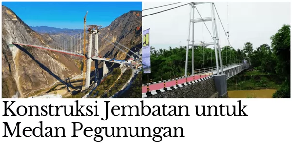 Konstruksi Jembatan untuk Medan Pegunungan
