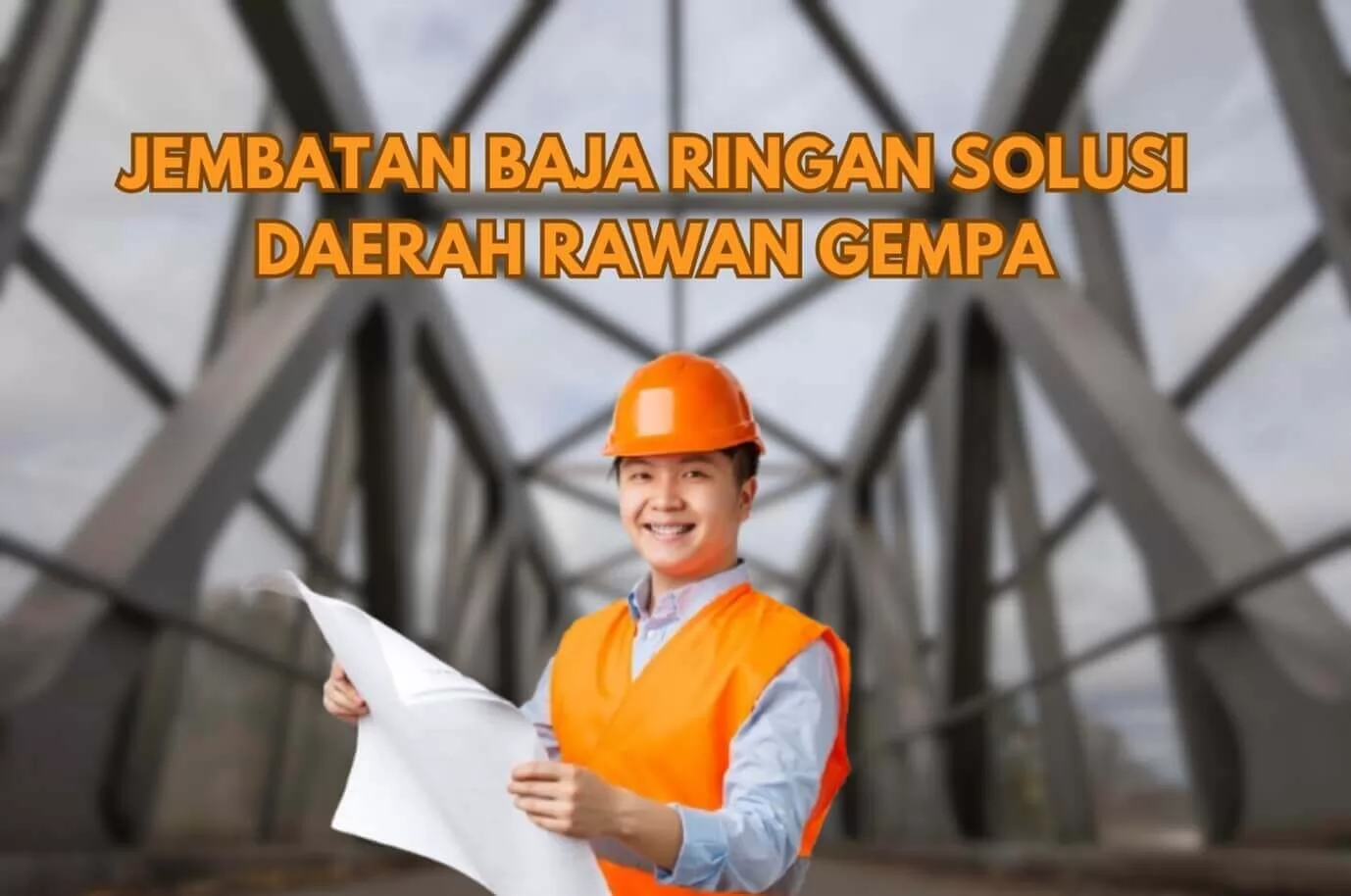Jembatan Baja dengan Desain Ringan: Solusi untuk Daerah Rawan Gempa