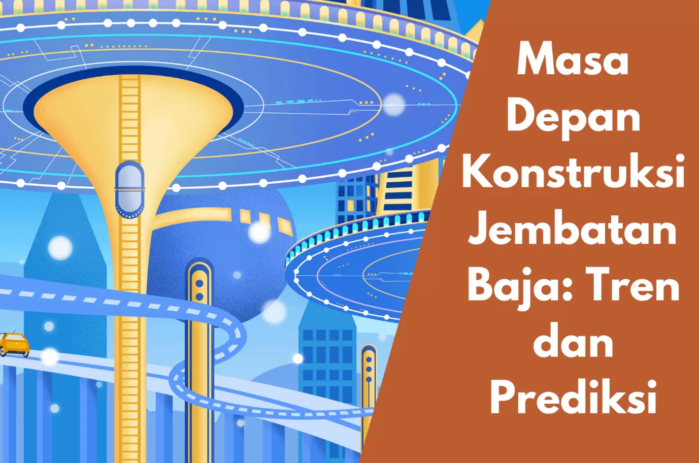 Masa Depan Konstruksi Jembatan Baja: Tren dan Prediksi